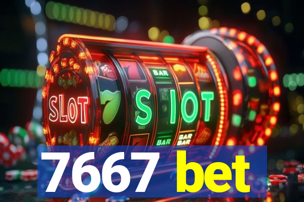 7667 bet